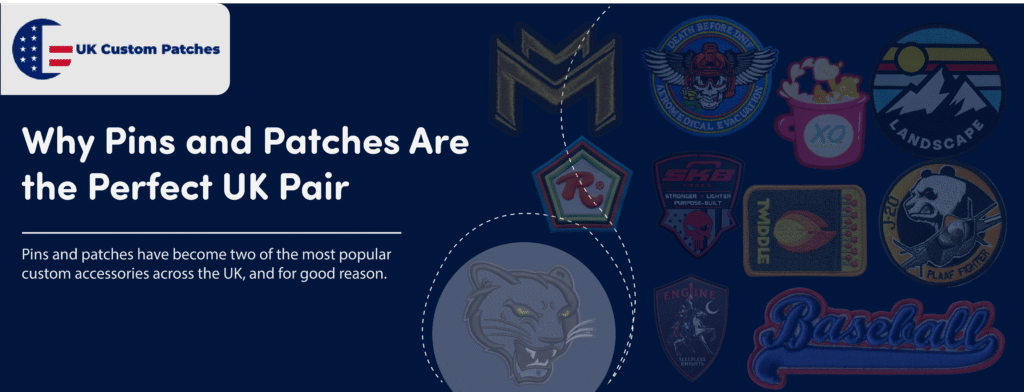 Why Pins + Patches Are the Perfect UK Pair
